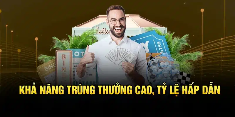 Khả năng trúng thưởng cao, tỷ lệ hấp dẫn