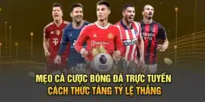 Mẹo Cá Cược Bóng Đá Trực Tuyến - Cách Thức Tăng Tỷ Lệ Thắng