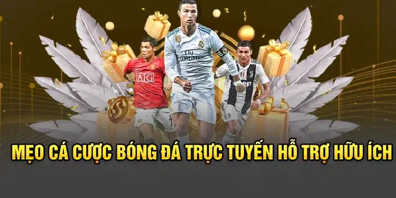 Mẹo cá cược bóng đá trực tuyến hỗ trợ hữu ích