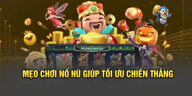 Mẹo chơi nổ hũ giúp tối ưu chiến thắng