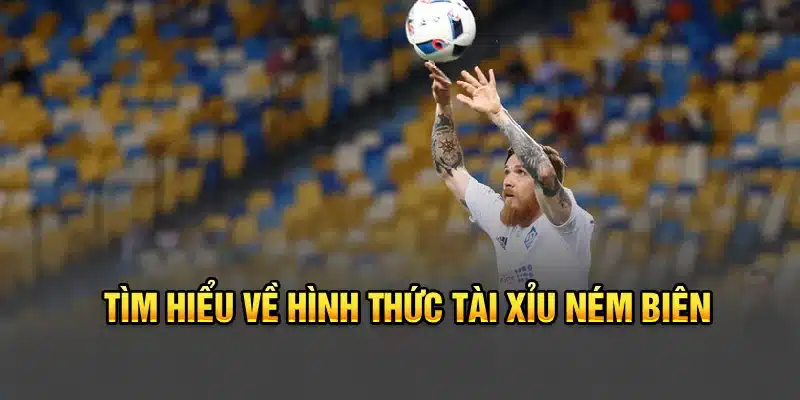 Tìm hiểu về hình thức Tài Xỉu ném biên