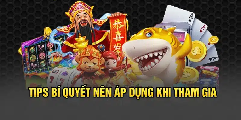Vài bí quyết nên áp dụng khi tham gia