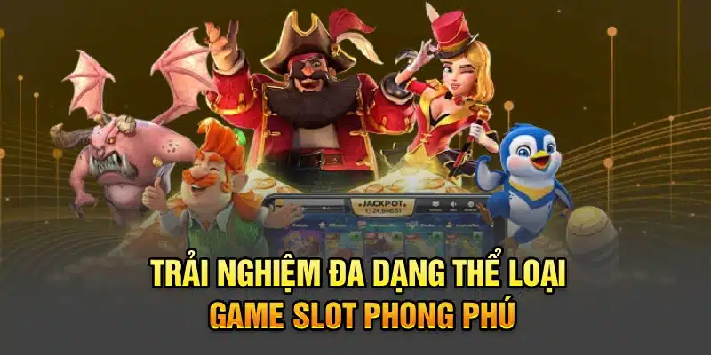 Trải nghiệm đa dạng thể loại game slot phong phú